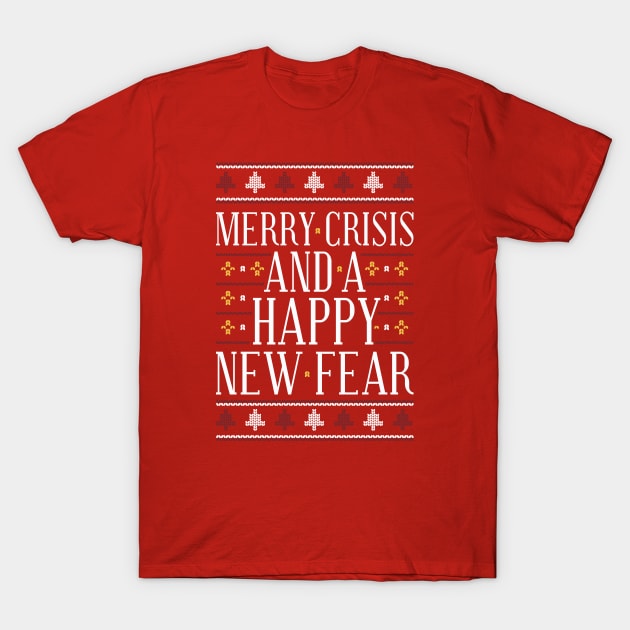 MERRY CRISIS AND A HAPPY NEW FEAR T-Shirt by Bombastik